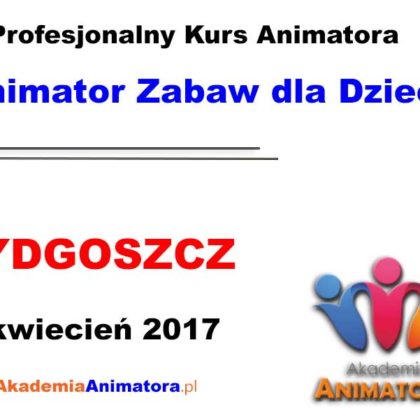 Kurs Animatora Bydgoszcz 09.04.2017