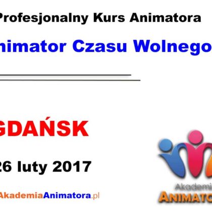 Kurs Animatora Czasu Wolnego Gdańsk – 26.02.2017