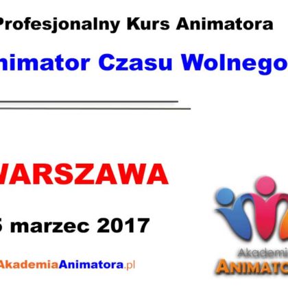Kurs Animatora Czasu Wolnego Warszawa – 05.03.2017