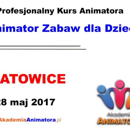 Kurs Animatora Katowice 28.05.2017
