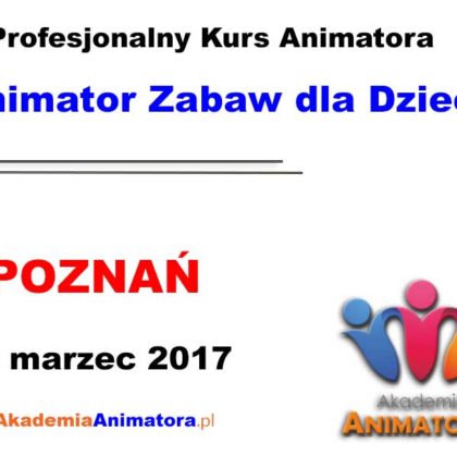Kurs Animatora Poznań – 18.03.2017