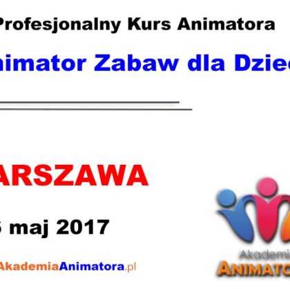 Kurs Animatora Warszawa 06.05.2017