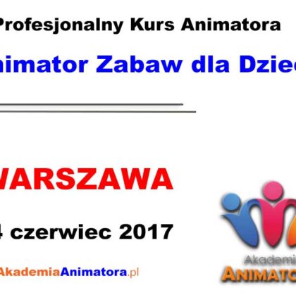 Kurs Animatora Warszawa 24.06.2017