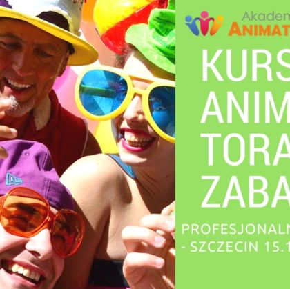 Profesjonalny Kurs Animatora Szczecin – 15.10.2017 – zapisz się
