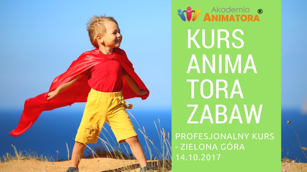 Profesjonalny Kurs Animatora Zielona Góra 14.10.2017 – Zapisz się