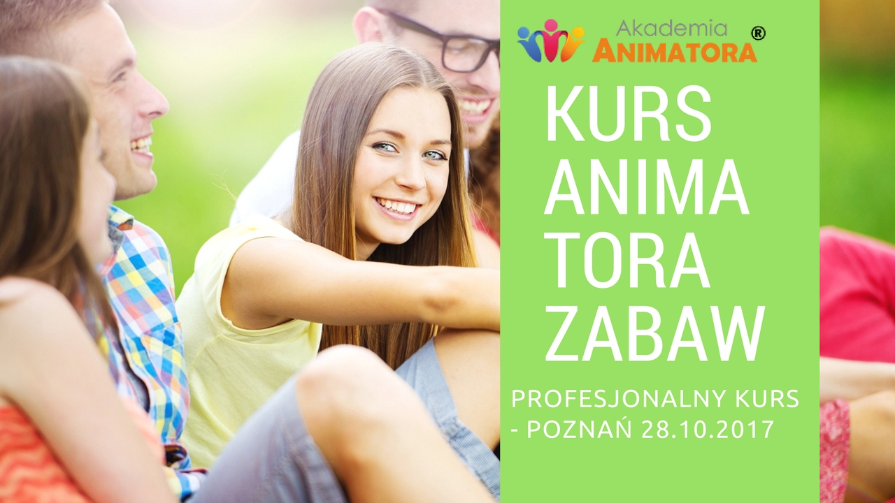 Profesjonalny Kurs Animatora Zabaw dla Dzieci Poznań 28.10.2017 – Zapisz się