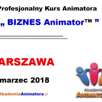 Kurs Animatora Warszawa – BIZNES Animator™ 04.03.2018