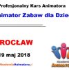 Kurs Animatora Wrocław 19.05.2018