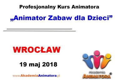 Kurs Animatora Wrocław 19.05.2018