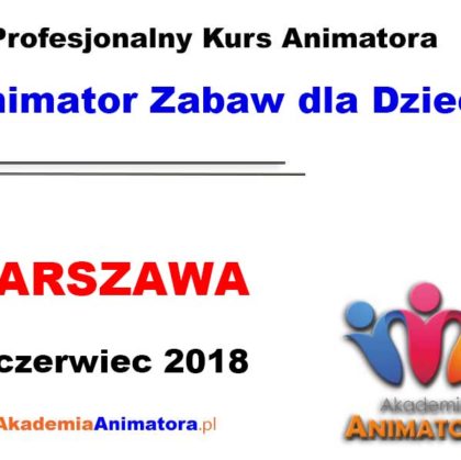 Kurs Animatora Warszawa 16.06.2018
