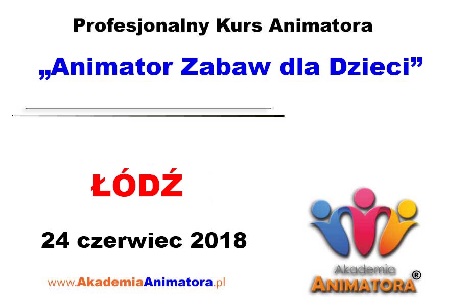 Kurs Animatora Łódź 24.06.2018