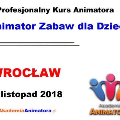 Kurs Animatora Wrocław 10.11.2018