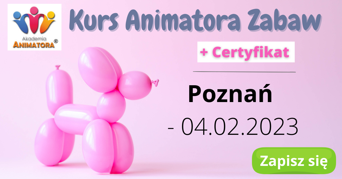 Kurs Animatora Zabaw Poznań, 04.02.2023 – Zapisz się !
