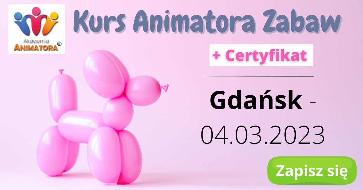 Kurs Animatora Zabaw Gdańsk – 04.03.2023