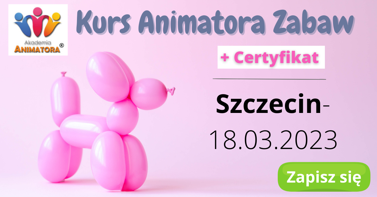 Kurs Animatora Zabaw Szczecin – 18.03.2023