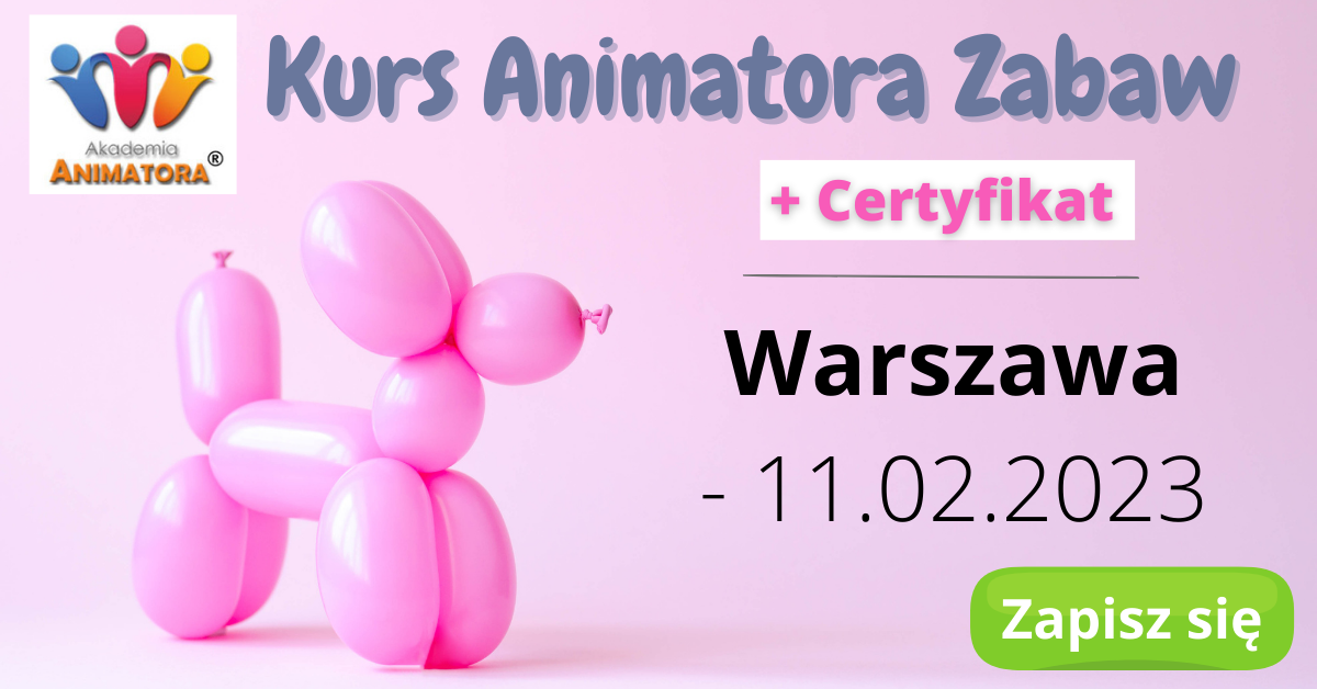 Kurs Animatora Zabaw Warszawa – 11.02.2023