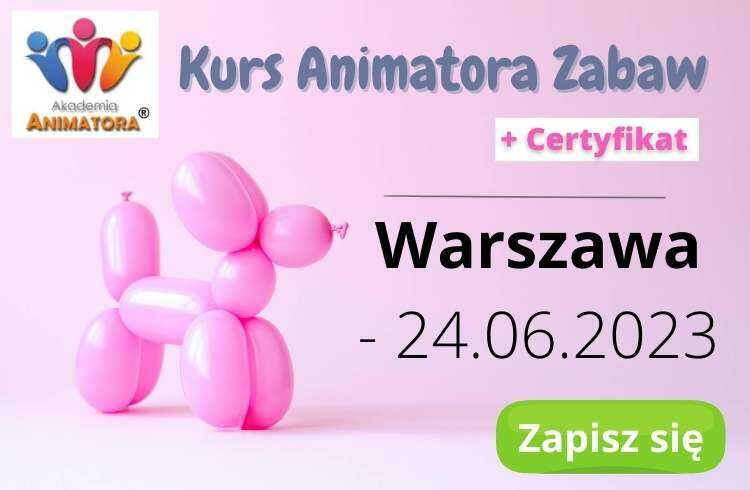Kurs Animatora Zabaw Warszawa – 24.06.2023