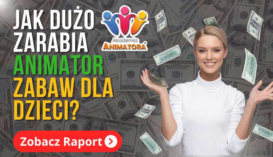 Ile zarabia Animator Zabaw dla Dzieci - AkademiaAnimatora.pl