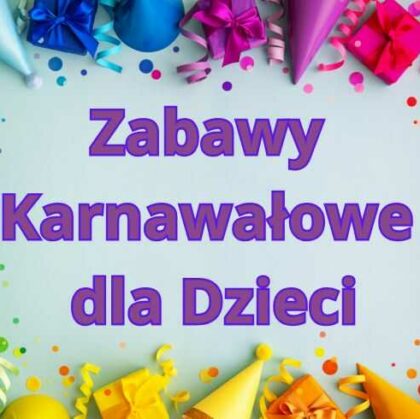 Zabawy Karnawałowe dla Dzieci - AkademiaAnimatora.pl