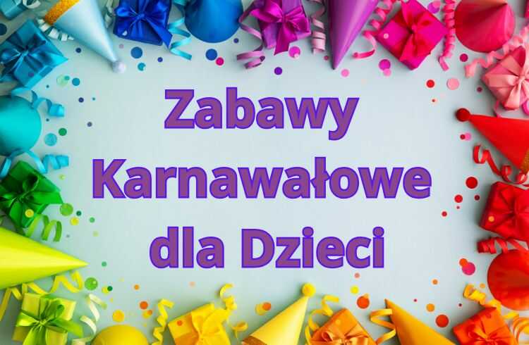 Zabawy Karnawałowe dla Dzieci - AkademiaAnimatora.pl