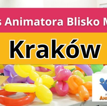 Kurs Animatora Blisko Mnie Kraków - AkademiaAnmatora.pl