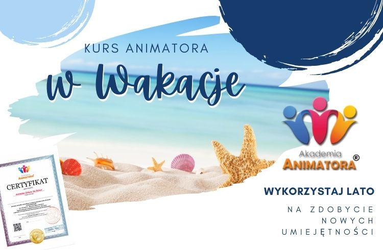 Kurs Animatora w Wakacje – Wykorzystaj Lato na Zdobycie Nowych Umiejętności - AkademiaAnimatora.pl