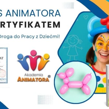 Kurs Animatora z Certyfikatem – Twoja Droga do Pracy z Dziećmi - AkademiaAnimatora.pl