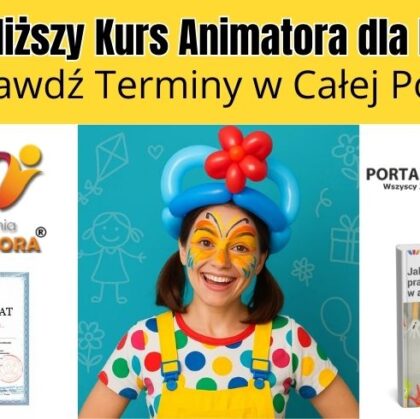 Najbliższy Kurs Animatora dla Dzieci – Sprawdź Terminy w Całej Polsce - AkademiaAnimatora.pl