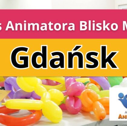 Kurs Animatora Blisko Mnie Gdańsk - AkademiaAnmatora.pl
