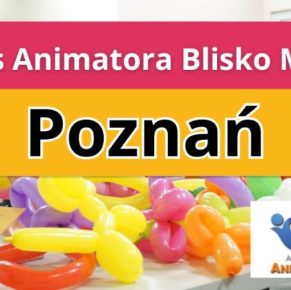 Kurs Animatora Blisko Mnie Poznań - AkademiaAnmatora.pl