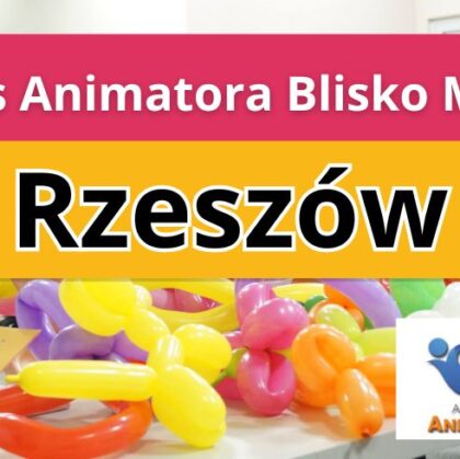 Kurs Animatora Blisko Mnie Rzeszów - AkademiaAnmatora.pl