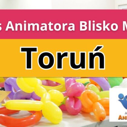 Kurs Animatora Blisko Mnie Toruń - AkademiaAnmatora.pl