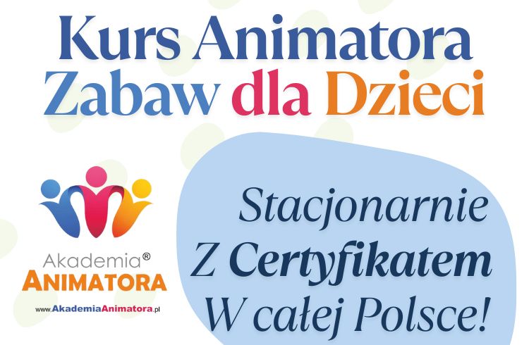 Kurs Animatora Zabaw dla Dzieci – Stacjonarnie, z Certyfikatem, w Całej Polsce - AkademiaAnimatora.pl