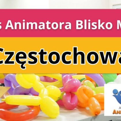 Kurs Animatora Blisko Mnie Częstochowa - AkademiaAnmatora.pl