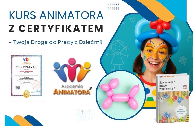Kurs Animatora z Certyfikatem – Twoja Droga do Pracy z Dziećmi - AkademiaAnimatora.pl
