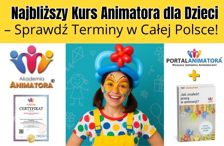 Najbliższy Kurs Animatora dla Dzieci – Sprawdź Terminy w Całej Polsce - AkademiaAnimatora.pl