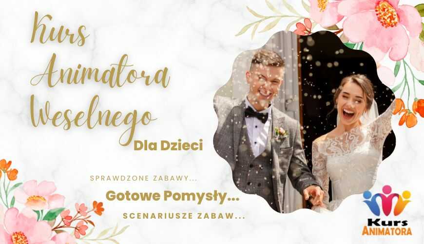Kurs Animatora dla Dzieci na Wesele - AkademiaAnimatora.pl