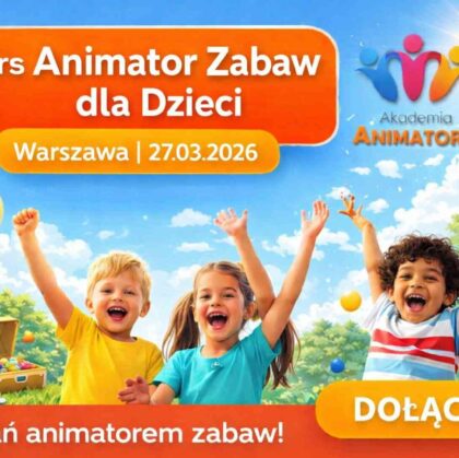 Kurs Animatora Warszawa 27.03.2026 – dołącz do praktycznego szkolenia