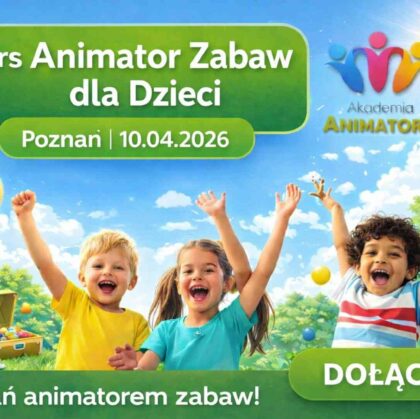 Kurs Animatora Zabaw Poznań 10.04.2026 – praktyczne szkolenie dla animatorów